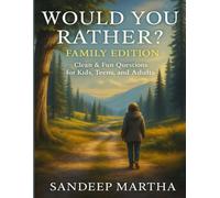 Would You Rather? Family Edition Clean & Fun Questions for Kids, Teens, and Adults: A Clean and Hilarious Question Game for Kids, Parents, and the Whole Family