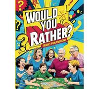 Would You Rather? Family Fun Edition!: A Hilarious and Interactive Game Book for Kids, Teens, and Adults - Perfect for Family Nights, Road Trips, Parties, and Holiday Fun!