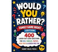 Would You Rather?: Family Game Night Edition: 400 Laugh-Out-Loud Questions for Kids, Families, Parties, Road Trips & Screen-Free Fun