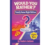 Would You Rather? Family Game Night Edition - Volume 1: 100 Fun Questions To Spark Laughter, Conversation, & Family Connection | 6x9 Inches | 104 Pages