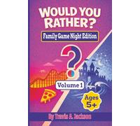 Would You Rather? Family Game Night Edition - Volume 1: 100 Fun Questions To Spark Laughter, Conversation, & Family Connection | 6x9 Inches | 104 Pages