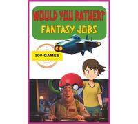 Would You Rather? : Fantasy Jobs Edition: Laugh-Out-Loud Game for Camping, Road Trips, and Vacation Travel | 6x9 inches, 100 pages | 50+ Puzzles for Adults, Teens, and Kids