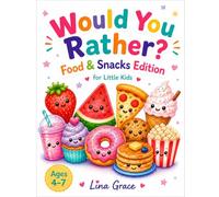 Would You Rather? Food & Snacks Edition for Little Kids: 150 Silly Food Questions for Boys and Girls Ages 4-7