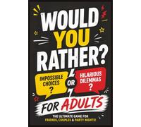 Would You Rather? For Adults: A Fun Party Game Book with Funny, Tricky, and Slightly Spicy Questions for Friends, Couples, and Game Nights