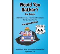 Would You Rather? for Adults Vacation Edition: 200 Ridiculous & Hilarious Questions For Curious Adults. Great Game for Vacation, Travel fun, Road Trips. Interactive and Thought-Provoking Fun.