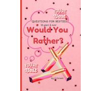Would You Rather? For Best Friends ages 18 years and older: 120 Thought-Provoking & Hilarious Questions For Besties