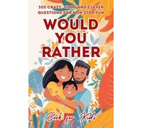 Would You Rather for Kids: 300 Crazy, Silly & Clever Questions | Make Your Own & Colorful Fun Challenge for Ages 7-13