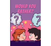 Would You Rather? (for kids ages 5-10): Let's LOL Together!