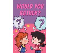 Would You Rather? (for kids ages 5-10): Let's LOL Together!
