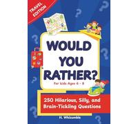 Would You Rather For Kids Ages 6-8: Travel Edition | 250 Hilarious, Silly, and Brain-Tickling Questions | Surprise Bonus Inside