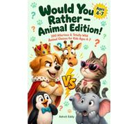 Would You Rather for Kids - Animal Edition: 200 Hilarious, Silly & Totally Wild Animal Choices for Kids Ages 4-7