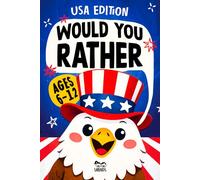 Would You Rather for Kids: USA EDITION. A Super Silly Stack of Fun Questions to Make You Think, and Smile. Book for Ages 6 - 12 | Stocking Stuffers for Kids and Christmas Gifts for Grandkids