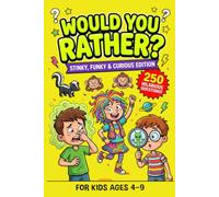 Would You Rather? For Little Kids Ages 4-9 : Stinky, Funky & Curious Edition: 200 Hilarious, Silly, Gross, and Imaginative Questions for Kids Ages 4-9
