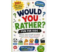 Would You Rather? Fun for Kids: 200+ Funny, Silly & Challenging Would You Rather? Questions About Sports, Adventure, Food, Animals, School & More for Kids Ages 7-13