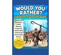 Would You Rather? Fun With JESUS Kids Book: Funny Faith Questions, WWJD Mystery Scenarios, and Peculiar Choices for Curious Kids 8 to 14+: Need or ... Jesus? Ready to shake off boring lessons?