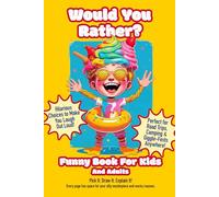 Would You Rather: Funny Book For Kids And Adults: Interactive Book: Let's You Pick it! Draw It! Explain It!