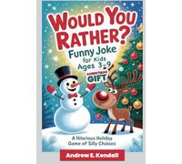 Would You Rather? Funny Joke for Kids Ages 3-9: Christmas Gift: A Hilarious Holiday Game of Silly Choices