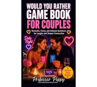 Would You Rather Game Book for Couples: Romantic, Funny, and Intimate Questions for Laughs and Deeper Connection (The Big Book Of)