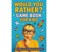 Would You Rather Game Book For Kids - 300+ Silly, Gross & Hilarious Questions: Endless Family Entertainment with 300+ Side Splitting & Chucklesome ... Great Stocking Stuffer Gift for the Holidays.