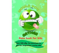 Would You Rather Game Book for kids 6-12: Silly and Gross, Food and Drink and more Questions for endless Family Fun: Fun questions packed with challenges for children and Families