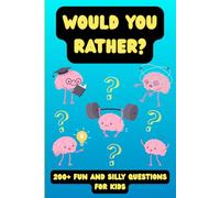 Would You Rather?: Game Book For Kids 6-12 Years Old With Fun Silly Surprising And Mind-Boggling Questions