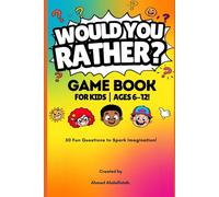 Would You Rather? Game Book for Kids Ages 6-12: 50 Fun Questions to Spark Imagination!