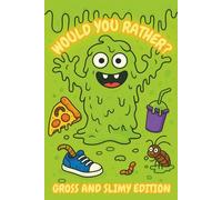 Would You Rather? Game Book for Kids: Gross & Silly Edition: Hilarious Gross-Out Questions, Slimey Scenarios, and Interactive Activities for Kids Ages 6-12 (Family Fun & Road Trip Friendly)