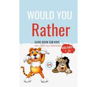 Would you Rather - Game for Kids: 200+ Funny Silly Questions Ages 7+