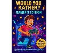 Would You Rather? Gamer’s Edition: 220+ Hilarious Gaming Questions & Power-Up Bonus Rounds for Kids & Families - Laugh-Out-Loud Fun for Ages 8-13 (Would You Rather? Series)