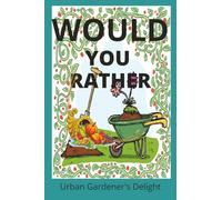 Would You Rather - Garden Lover's: Urban veggie spaces topics