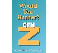 Would You Rather? Gen Z Edition: 250 Super Funny and Relatable Questions for Teens and Adults: A Hilarious Game Book for Sleepovers, Parties, Road Trips, and Group Fun