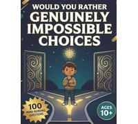 Would You Rather: Genuinely Impossible Choices: 100 Mind-Bending Questions for Game Night, Road Trips & Deep Conversations - A Screen-Free Activity ... (Ages 10-17) (WOULD YOU RATHER WORLDWIDE)