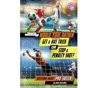 Would You Rather Get a Hat Trick or Stop a Penalty Shot?: Questions About Pro Soccer (Sports Illustrated Kids: Would You Rather?)
