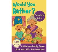 Would You Rather? Grandma Asks!: A Hilarious Family Game Book with 350+ Fun Questions (For Ages 6-12)