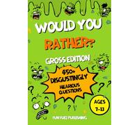 Would You Rather? Gross Edition for Kids: 450+ Hilariously Disgusting, Slimy, and Stomach-Turning Questions for Kids Ages 7-13 | The Ultimate ... for Road Trips, Sleepovers, and Family Fun