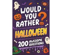 Would You Rather? Halloween: 200 Spooky and Silly Questions For Fun Family Games For All Ages (Would You Rather Books For Kids)