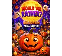 Would You Rather? Halloween 2026 Edition: 220+ Halloween Questions, Jack-o'-Lantern Bonus Rounds, and Giggles for Kids Aged 7-12 (Would You Rather? Series)