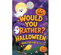 Would You Rather Halloween: A Fun and Spooky Collection of Silly Questions Perfect for Kids Ages 9-13