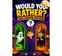 Would You Rather - Halloween Edition: 150+ Hilarious and Interactive Halloween Questions - A Spooky & Silly Game Book for Boys and Girls Ages 6-12 (Halloween Gift for Kids)
