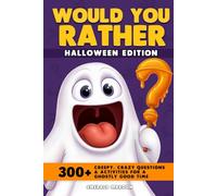 Would You Rather - Halloween Edition: 300+ Creepy Crawly Questions and Activities for a Ghostly Good Time (Would You Rather Collection)
