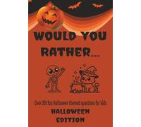 Would You Rather - Halloween Edition: 350+ fun Halloween themed questions for kids (Funny jokes and Activities Ages 7-13)