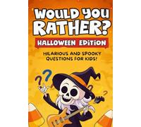 Would You Rather? Halloween Edition: A Fun and Silly Question Game Book with Creepy, Cute, and Gross Choices for Kids, Tweens, and Families