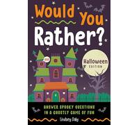 Would You Rather? Halloween Edition: Answer Spooky Questions in a Ghostly Game of Fun: Answer Spooky Questions in a Ghostly Game of Fun, Halloween Edition