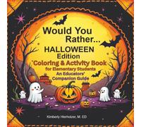 Would You Rather...Halloween Edition- Coloring and Activity Book for Elementary Students: An Educators' Companion Guide: 92 pages of spooky giggles, ... Book (Would You Rather for Educators Series)