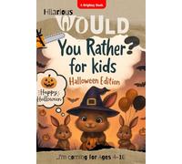 Would You Rather? Halloween Edition -for Kids: 200+ Hilarious And Spooky Halloween Related Questions For Family Games Night and Trick-and-Treat Fun (With Illustrations) (Lil' Pumpkin's Halloween)