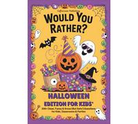 Would You Rather? Halloween Edition for Kids: Clean, Funny & Gross (But Safe) Questions for Ages 6-12 (Would You Rather Game Book)
