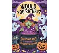 Would You Rather? Halloween Edition - Spooky & Fun Questions for Kids: Halloween Would You Rather Game for Kids