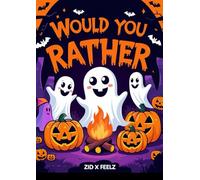 Would You Rather? Halloween Edition: Spooky, Silly, and Gross-Out Questions for Kids, Families, and Halloween Parties