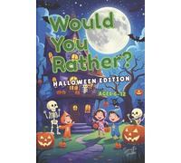 Would You Rather? Halloween Edition - Spooky, Silly, and Gross Questions for Kids Ages 6-12: A Fun and Interactive Halloween Activity Book Filled with ... Would You Rather? Collection for Kids)
