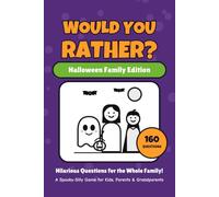 Would You Rather? Halloween Family Edition: 160 Hilarious Questions for the Whole Family - A Fun Halloween Game Book for Kids Ages 6-10, Parents & Grandparents (Would You Rather? Family Game Books)